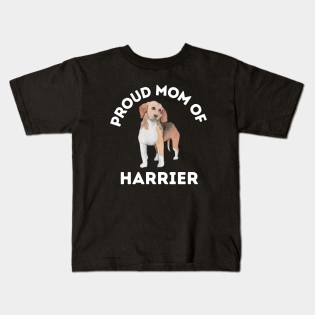 Proud mom of Harrier Life is better with my dogs Dogs I love all the dogs Kids T-Shirt by BoogieCreates